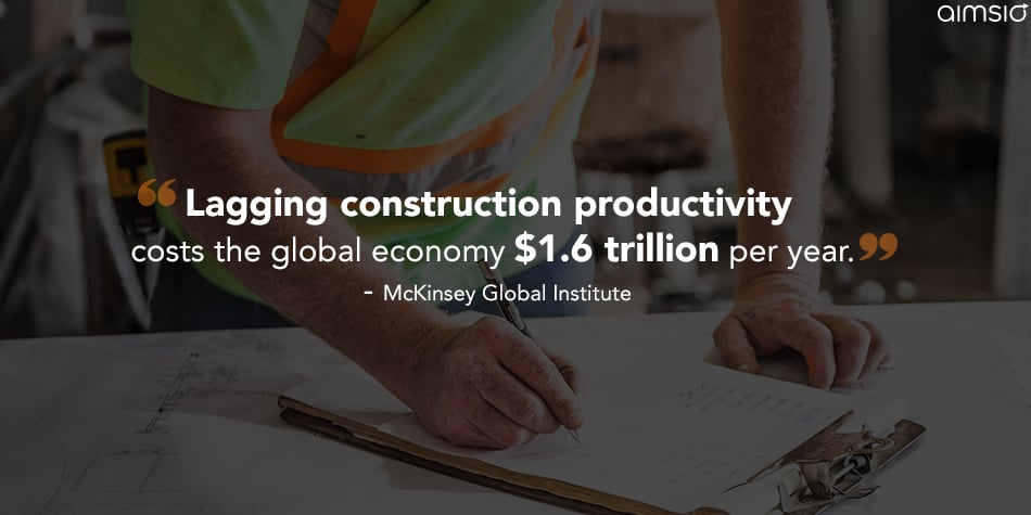 Lagging construction productivity costs the global economy $1.6 trillion per yer. - McKinsey Global Institute